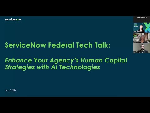 ServiceNow Federal Tech Talk - Enhance Your Agency's Human Capital Strategies with AI Technologies