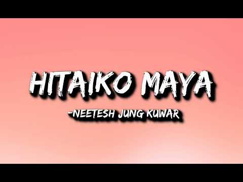 Neetesh Jung Kunwar - Hitaiko Maya (Lyrics)