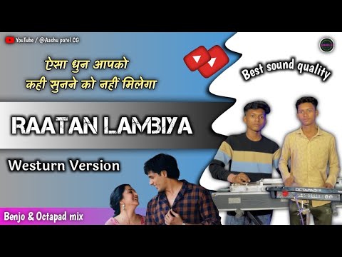 Raatan lambiya / shershah / western version / benjo and octapad cover