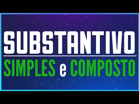 Substantivo Simples e Substantivo Composto