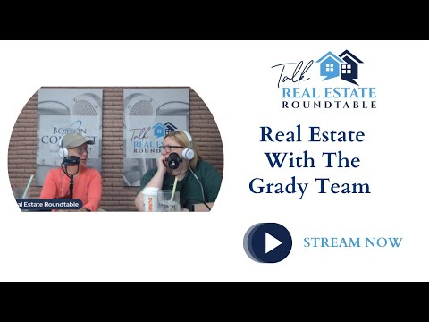 Talk Real Estate Roundtable - Real Estate With The Grady Team