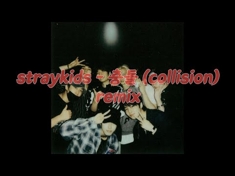 Straykids - 충돌 (collision) remix