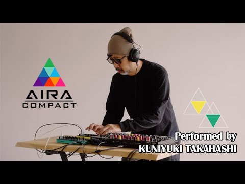 AIRA Compact P-6/S-1 performed by KUNIYUKI TAKAHASHI