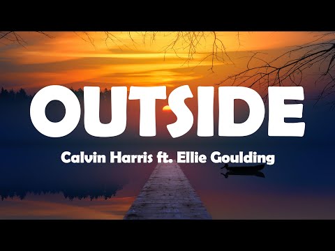 Calvin Harris - Outside (Lyrics) ft. Ellie Goulding