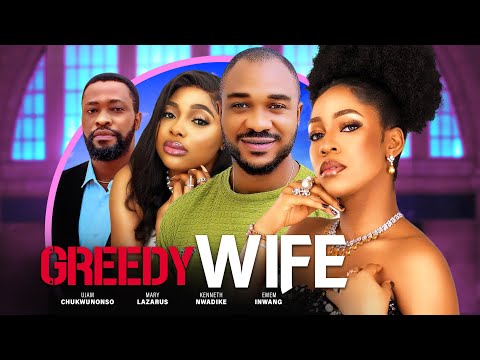 GREEDY WIFE, MARY LAZORUS, KENNETH NWADIKE, UJAM CHINONSO, EMEM INWANG| Nollywood Movie 2023 (#new)