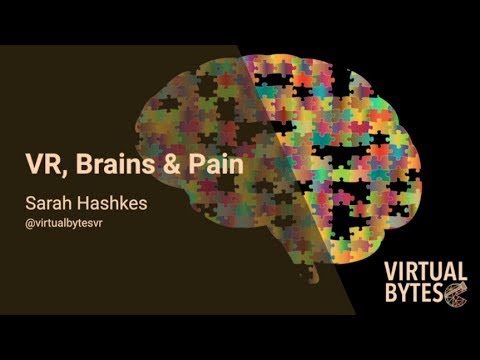 "VR, Brains & Pain" with Sarah Hershak from Virtual Bytes