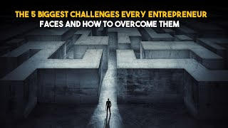 The 5 Biggest Challenges Every Entrepreneur Faces and How to Overcome Them | Wealth Catalyst