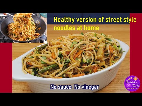 Healthy version of street style noodles at home - No sauce, No vinegar | Gruhini's World