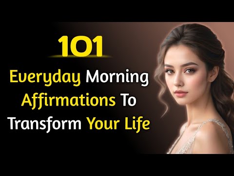 101 Everyday Morning Affirmations to Transform Your Life