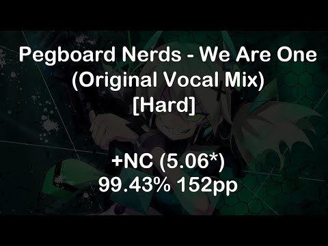 Pegboard Nerds - We Are One (Original Vocal Mix) [Hard] +NC 99.43% | First VN DT/NC FC