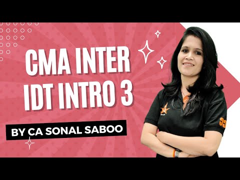 IDT Intro: CMA Inter Class 3 with CA Sonal Saboo