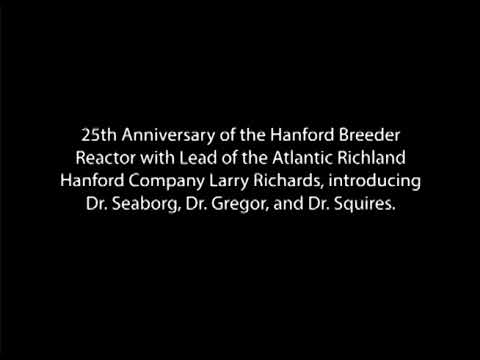 25th Anniversary of the Breeder Reactor with Larry Richards, Dr. Seaborg, Dr. Gregor and Dr. Squires