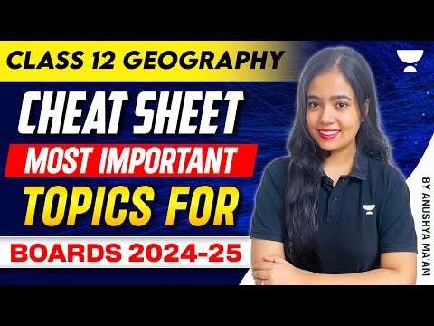 Class 12 Geography Cheat Sheet | Most Important Topics For Boards 2024-25 | Anushya Ma'am