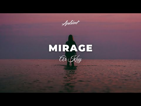 AR KAY - Mirage [ambient atmospheric vocal]