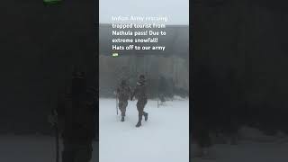 Indian army rescuing trapped tourist from Nathula pass! Hats of or out army! #india #army #nathula