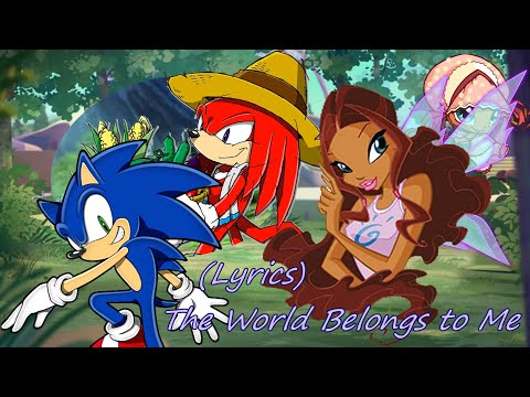 Winx Sonic~ The World Belongs to Me (Lyrics)