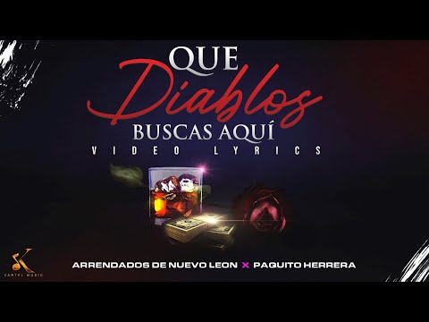 Paquito Herrera, Arrendados de Nuevo Leon - Que Diablos Buscas Aquí [Video Lyric]