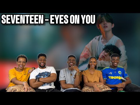 Our Reaction To SEVENTEEN (세븐틴) 'Eyes on you' Official MV