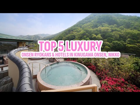 Top 5 Luxury Onsen Ryokans & Hotels in Kinugawa Onsen, Nikko, Japan