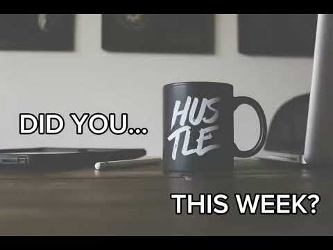 Did You Hustle This Week?