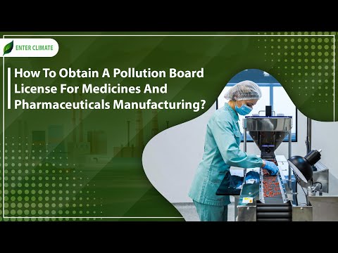 How to get a Pollution Board License For Medicines And Pharmaceuticals Manufacturing | Enterclimate