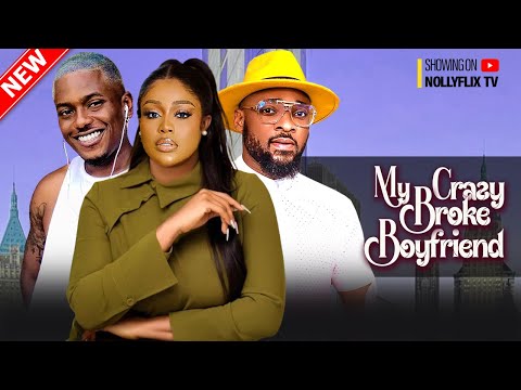 MY CRAZY BROKE BOYFRIEND - UCHE MONTANA, TIMINI EGBUSON, DEZA THE GREAT | Nigerian Love Movie