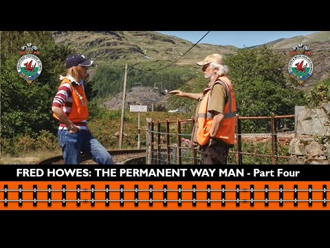 Fred Howes - The Permanent Way Man - Part Four