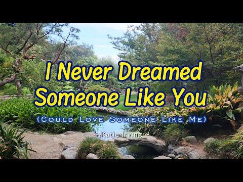 I NEVER DREAMED SOMEONE LIKE YOU (Could Love Someone Like Me) (Karaoke Version) - by Katie Irving