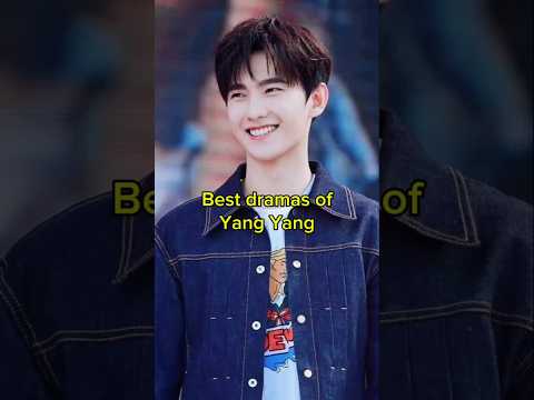 Best dramas of yang yang | yang yang dramalist #cdrama#yangyang#fireworksofmyheart#romcom