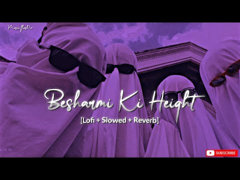 Besharmi Ki height-Lofi+Slowed+Reverb| Varun Dhawan| Ileana D’Cruz | Main Tera Hero |@Music_flash7