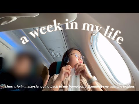 a week in my life | short trip in malaysia, going back to my hometown, spending cny with the homies