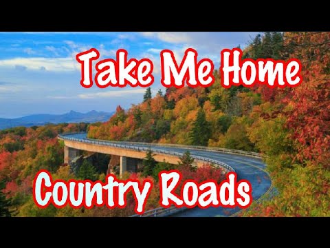 Take Me Home Country Roads (Lyric American country song hit by John Denver)