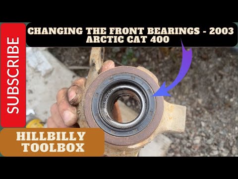 How to change the front bearings in a 2003 Arctic Cat 400