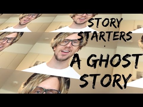 Story Starters - A Ghost Story