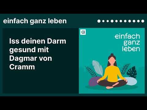 Iss deinen Darm gesund mit Dagmar von Cramm | einfach ganz leben