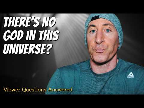 Is There A God In Our Universe? Maybe Not!  [More Viewer Questions Answered]