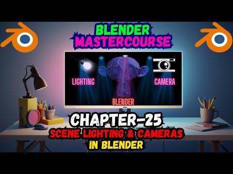 BLENDER MASTERCOURSE: Chapter-25: Scene Lighting & Cameras