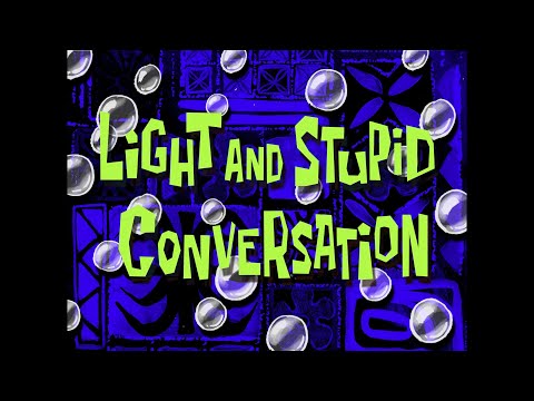 Light and Stupid Conversation - SB Soundtrack