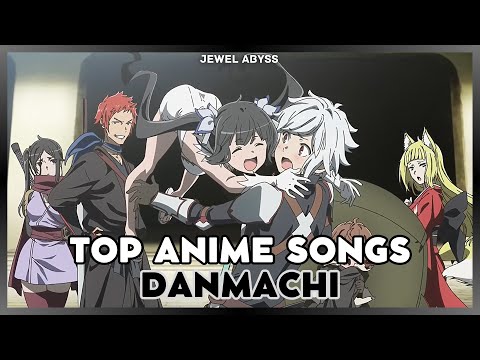 Top Danmachi Anime Songs