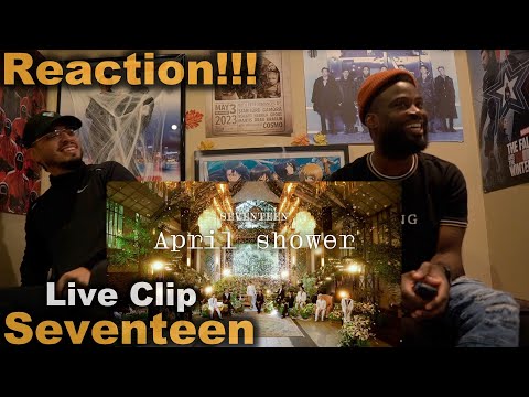 [SPECIAL VIDEO] SEVENTEEN(세븐틴) - ‘April shower’ Live Clip | Reaction