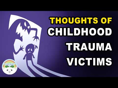 What Childhood Trauma Victims Often Think But Never Say