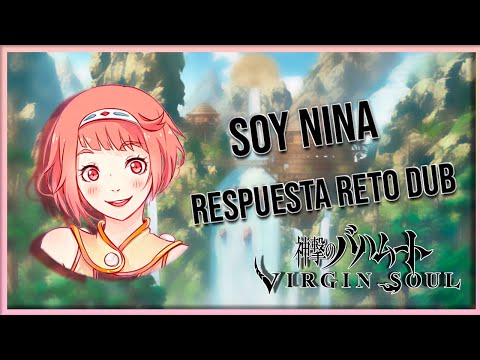 SOY NINA [SHINGEKI NO BAHAMUT GENESIS VIRGIN SOULS] RESPUESTA RETO FANDUB ZAK DUBS