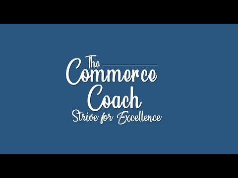 The Commerce Coach- What it is ALL About?