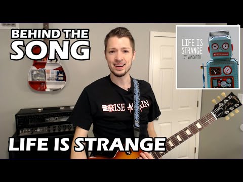 Behind The Song: Life Is Strange by Vandarth