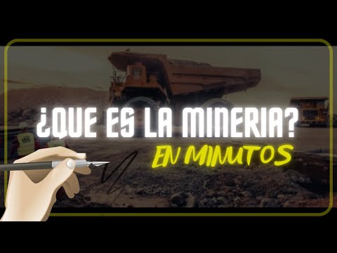 ¿QUE ES  LA MINERIA? en minutos