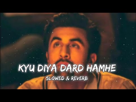 Kyu Diya Dard Hamhe ( Slowed & Reverb ) Jo Tu Na Mila