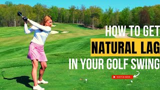 How to Get Natural Lag in Your Golf Swing