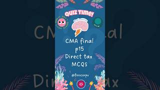 CMA FINAL P15 direct tax mcqs #short -29