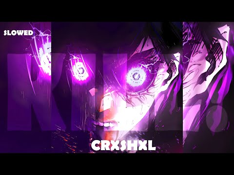 CRXSHXL - KILL! (SLOWED)