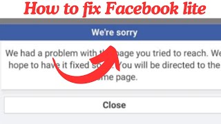 Fix We had a problem with the page you tried to reach. Wehope  problem in Facebook lite we're sorry